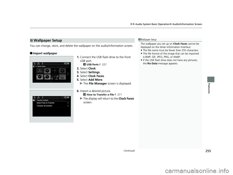 HONDA PASSPORT 2019 Owners Manual (in English) Continued255
uuAudio System Basic Operation uAudio/Information Screen
Features
You can change, store, and delete the wallpaper on the audio/ information screen.
■Import wallpaper
1.Connect the USB f HONDA PASSPORT 2019 Owners Manual (in English) Continued255
uuAudio System Basic Operation uAudio/Information Screen
Features
You can change, store, and delete the wallpaper on the audio/ information screen.
■Import wallpaper
1.Connect the USB f