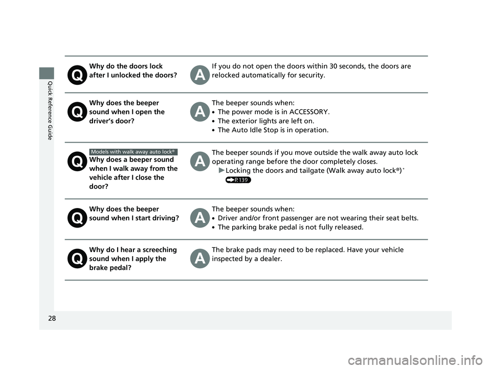 HONDA PASSPORT 2019 Owners Manual (in English) 28
Quick Reference Guide
Why do the doors lock
after I unlocked the doors?If you do not open the doors within 30 seconds, the doors are
relocked automatically for security.
Why does the beeper
soun HONDA PASSPORT 2019 Owners Manual (in English) 28
Quick Reference Guide
Why do the doors lock
after I unlocked the doors?If you do not open the doors within 30 seconds, the doors are
relocked automatically for security.
Why does the beeper
soun