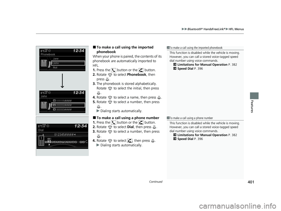 HONDA PASSPORT 2019 Owners Manual (in English) Continued401
uuBluetooth ® HandsFreeLink ®u HFL Menus
Features
■To make a call using the imported
phonebook
When your phone is paired, the contents of its
phonebook are automatically imported to HONDA PASSPORT 2019 Owners Manual (in English) Continued401
uuBluetooth ® HandsFreeLink ®u HFL Menus
Features
■To make a call using the imported
phonebook
When your phone is paired, the contents of its
phonebook are automatically imported to