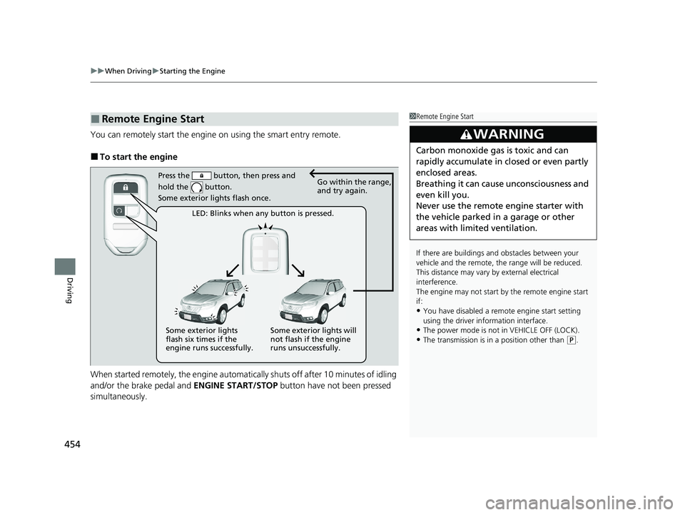 HONDA PASSPORT 2019 Owners Manual (in English) uuWhen Driving uStarting the Engine
454
Driving
You can remotely start the engine on using the smart entry remote.
■To start the engine
When started remotely, the engine automati cally shuts off af HONDA PASSPORT 2019 Owners Manual (in English) uuWhen Driving uStarting the Engine
454
Driving
You can remotely start the engine on using the smart entry remote.
■To start the engine
When started remotely, the engine automati cally shuts off af