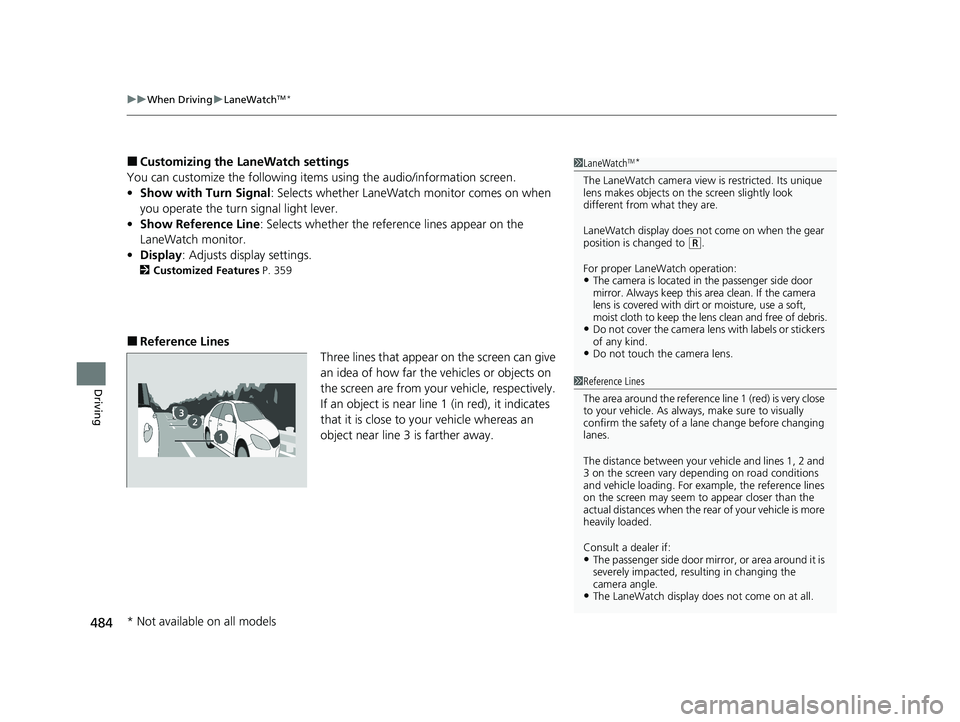 HONDA PASSPORT 2019  Owners Manual (in English) uuWhen Driving uLaneWatchTM*
484
Driving
■Customizing the LaneWatch settings
You can customize the following items using the audio/information screen.
• Show with Turn Signal : Selects whether Lan