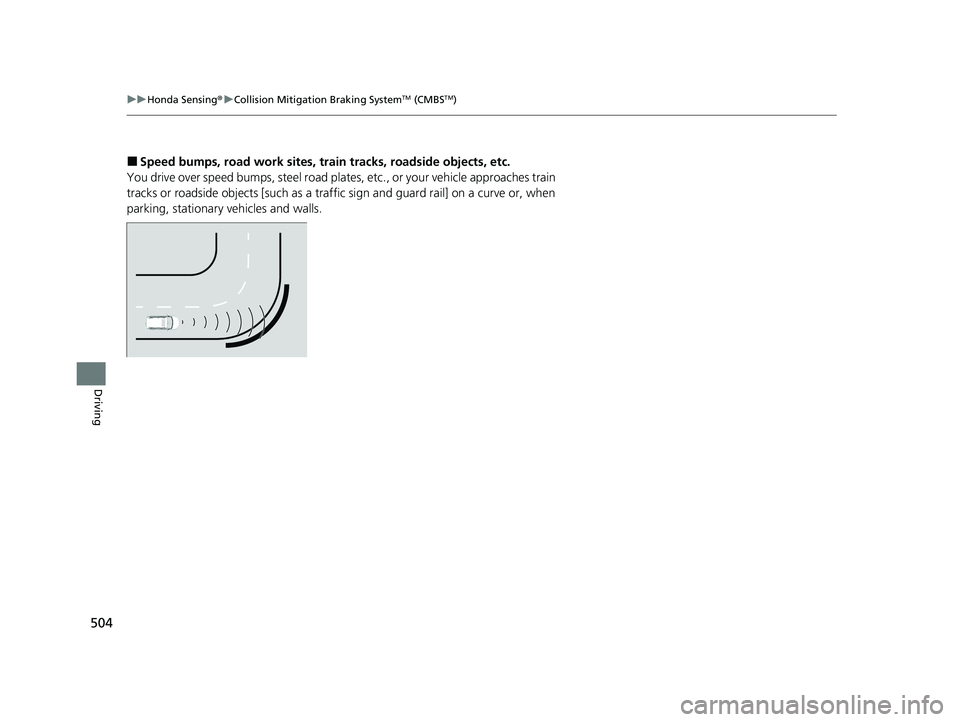 HONDA PASSPORT 2019 Owners Manual (in English) 504
uuHonda Sensing ®u Collision Mitigation Braking SystemTM (CMBSTM)
Driving
■Speed bumps, road work sites, tr ain tracks, roadside objects, etc.
You drive over speed bumps, steel road plates, etc HONDA PASSPORT 2019 Owners Manual (in English) 504
uuHonda Sensing ®u Collision Mitigation Braking SystemTM (CMBSTM)
Driving
■Speed bumps, road work sites, tr ain tracks, roadside objects, etc.
You drive over speed bumps, steel road plates, etc