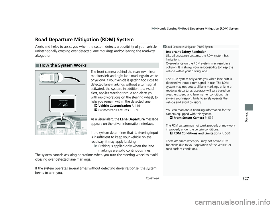 HONDA PASSPORT 2019 Owners Manual (in English) 527
uuHonda Sensing ®u Road Departure Mitigation (RDM) System
Continued
Driving
Road Departure Mitigation (RDM) System
Alerts and helps to assist you when the system detects a possibility of your veh HONDA PASSPORT 2019 Owners Manual (in English) 527
uuHonda Sensing ®u Road Departure Mitigation (RDM) System
Continued
Driving
Road Departure Mitigation (RDM) System
Alerts and helps to assist you when the system detects a possibility of your veh
