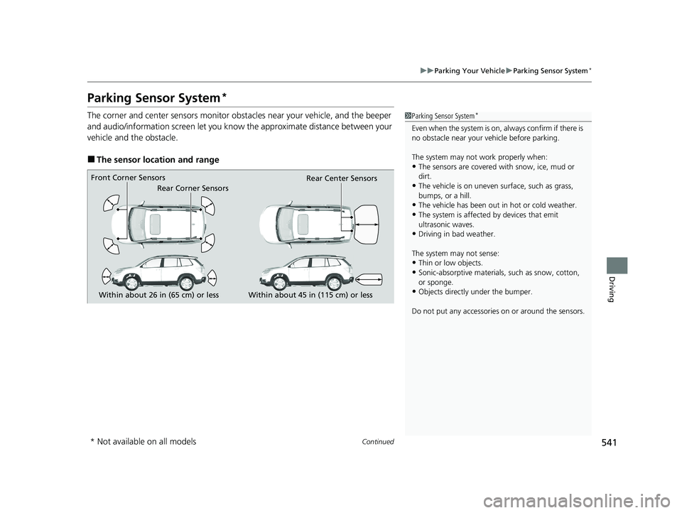 HONDA PASSPORT 2019 Owners Manual (in English) 541
uuParking Your Vehicle uParking Sensor System*
Continued
Driving
Parking Sensor System*
The corner and center sensors monitor obst acles near your vehicle, and the beeper
and audio/information sc HONDA PASSPORT 2019 Owners Manual (in English) 541
uuParking Your Vehicle uParking Sensor System*
Continued
Driving
Parking Sensor System*
The corner and center sensors monitor obst acles near your vehicle, and the beeper
and audio/information sc