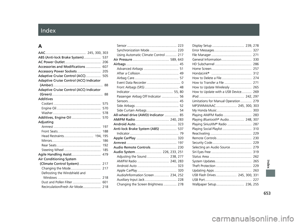 HONDA PASSPORT 2019 Owners Manual (in English) Index
653
Index
Index
A
AAC........................................... 245, 300, 303
ABS (Anti-lock Brake System) .................. 537
AC Power Outlet ...................................... 206
A HONDA PASSPORT 2019 Owners Manual (in English) Index
653
Index
Index
A
AAC........................................... 245, 300, 303
ABS (Anti-lock Brake System) .................. 537
AC Power Outlet ...................................... 206
A