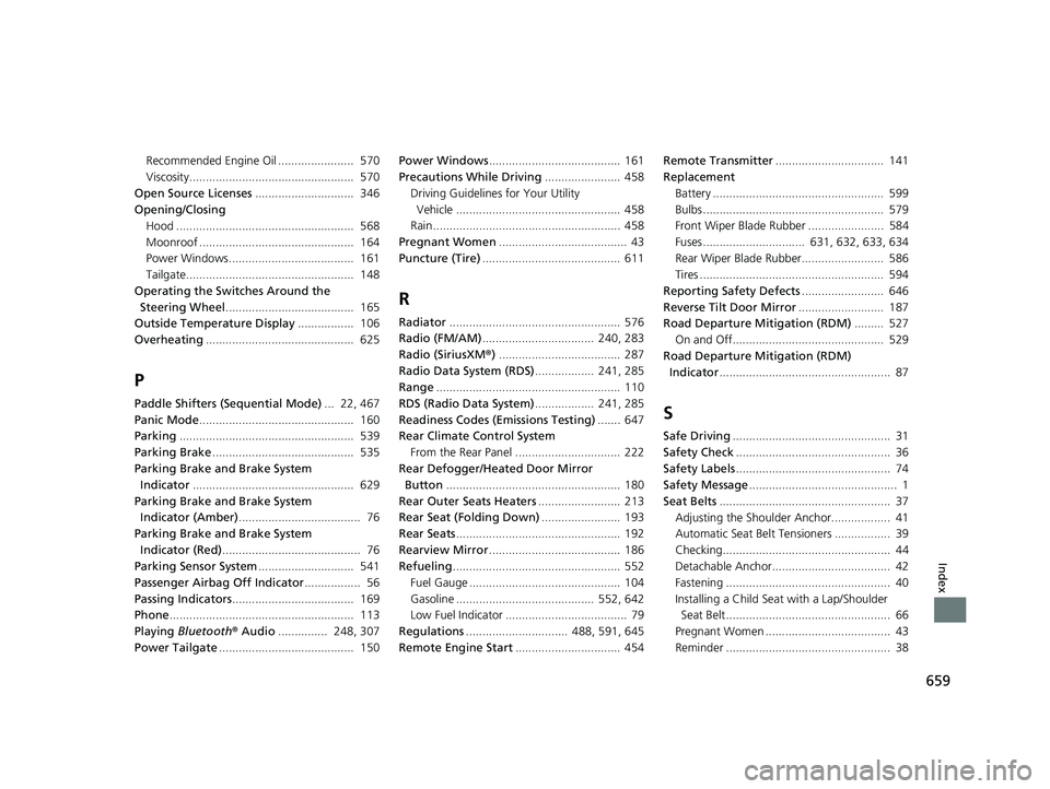 HONDA PASSPORT 2019  Owners Manual (in English) 659
Index
Recommended Engine Oil .......................  570
Viscosity..................................................  570
Open Source Licenses ..............................  346
Opening/Closing 