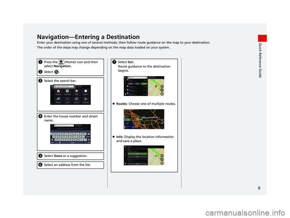 HONDA PASSPORT 2019 Navigation Manual (in English) 9
Quick Reference GuideNavigation—Entering a Destination
Enter your destination using one of several methods, then follow route guidan ce on the map to your destination.
The order of the steps may c HONDA PASSPORT 2019 Navigation Manual (in English) 9
Quick Reference GuideNavigation—Entering a Destination
Enter your destination using one of several methods, then follow route guidan ce on the map to your destination.
The order of the steps may c