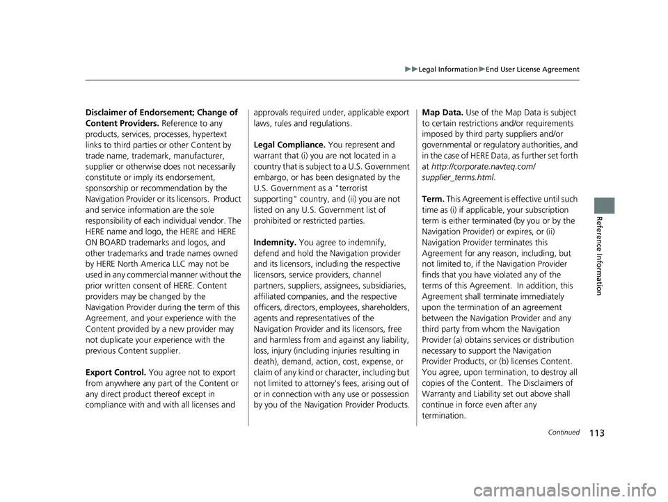 HONDA PASSPORT 2019 Navigation Manual (in English) 113
uuLegal Information uEnd User License Agreement
Continued
Reference Information
Disclaimer of Endorsement; Change of
Content Providers. Reference to any
products, services, processes, hypertext HONDA PASSPORT 2019 Navigation Manual (in English) 113
uuLegal Information uEnd User License Agreement
Continued
Reference Information
Disclaimer of Endorsement; Change of
Content Providers. Reference to any
products, services, processes, hypertext