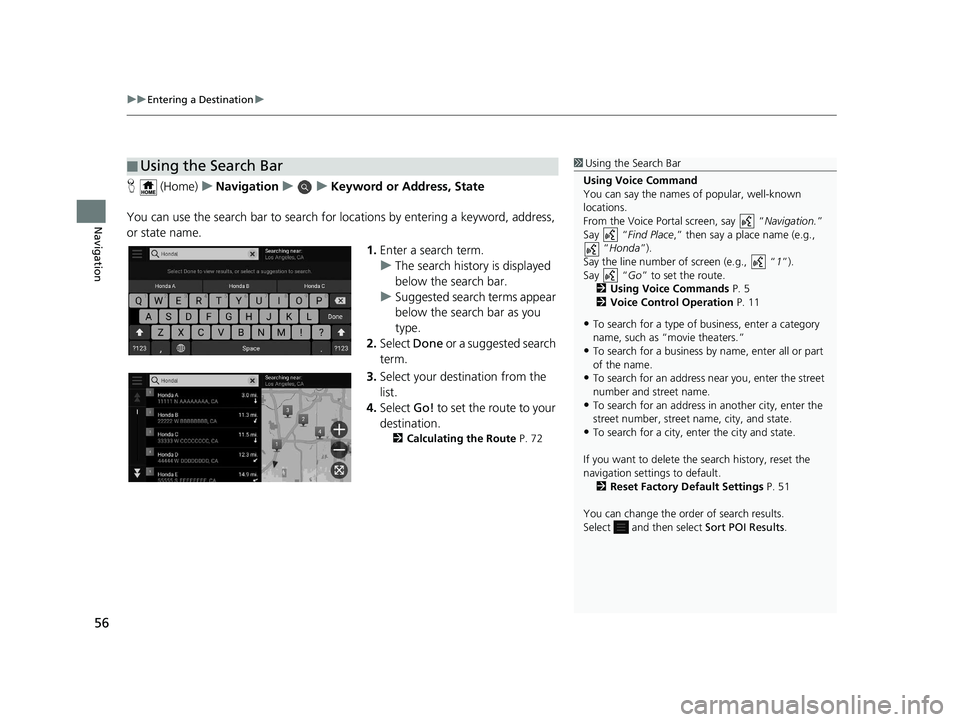 HONDA PASSPORT 2019 Navigation Manual (in English) uuEntering a Destination u
56
Navigation
H (Home) uNavigation uuKeyword or Address, State
You can use the search bar to search for locations by entering a keyword, address,
or state name.
1.Enter a HONDA PASSPORT 2019 Navigation Manual (in English) uuEntering a Destination u
56
Navigation
H (Home) uNavigation uuKeyword or Address, State
You can use the search bar to search for locations by entering a keyword, address,
or state name.
1.Enter a