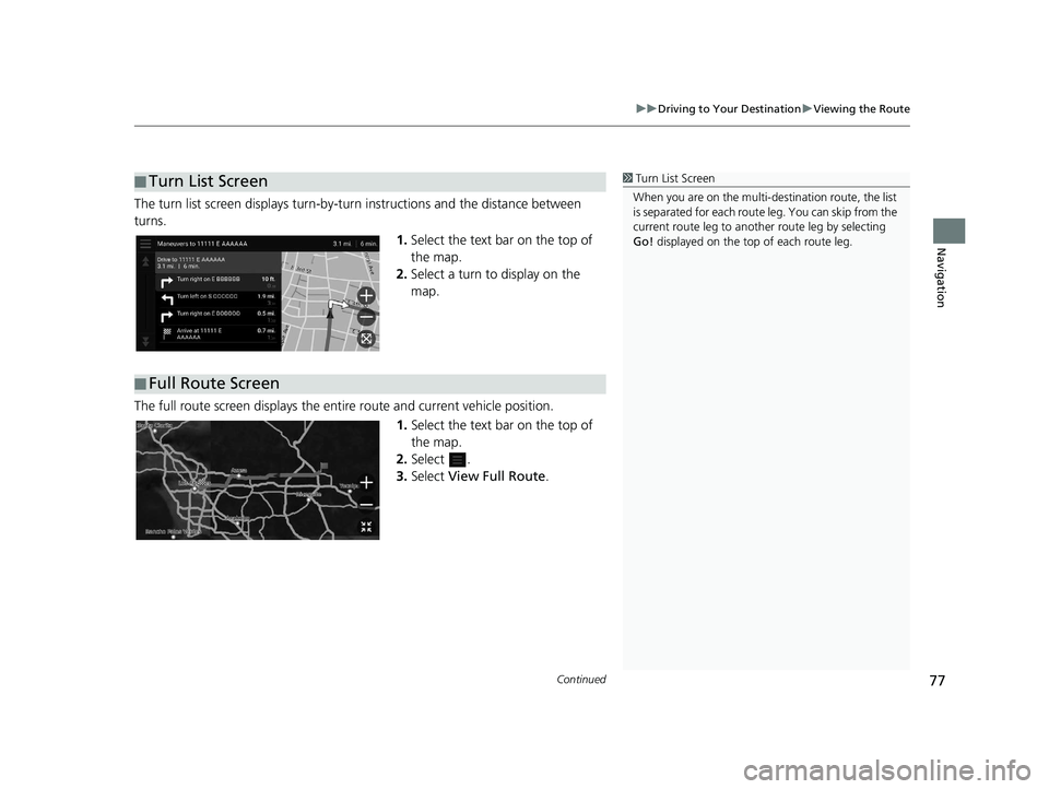 HONDA PASSPORT 2019 Navigation Manual (in English) Continued77
uuDriving to Your Destination uViewing the Route
Navigation
The turn list screen displa ys turn-by-turn instructions and the distance between
turns.
1.Select the text bar on the top of
t HONDA PASSPORT 2019 Navigation Manual (in English) Continued77
uuDriving to Your Destination uViewing the Route
Navigation
The turn list screen displa ys turn-by-turn instructions and the distance between
turns.
1.Select the text bar on the top of
t
