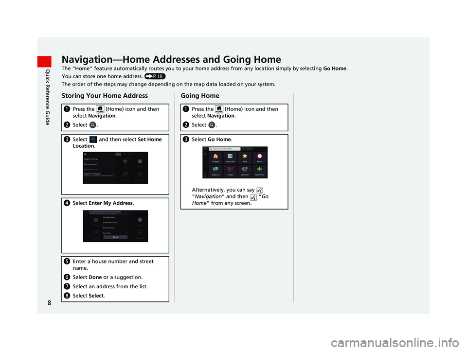 HONDA PASSPORT 2019 Navigation Manual (in English) 8
Quick Reference GuideNavigation—Home Addresses and Going Home
The “Home” feature automatically routes you to your home address from any location simply by selecting Go Home.
You can store one HONDA PASSPORT 2019 Navigation Manual (in English) 8
Quick Reference GuideNavigation—Home Addresses and Going Home
The “Home” feature automatically routes you to your home address from any location simply by selecting Go Home.
You can store one