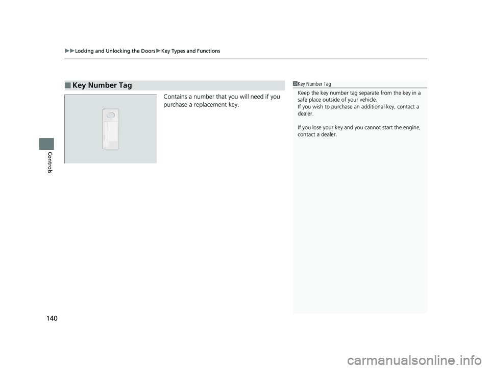HONDA PILOT 2019 Owners Manual (in English) uuLocking and Unlocking the Doors uKey Types and Functions
140
Controls
Contains a number that you will need if you
purchase a replacement key.
■Key Number Tag1Key Number Tag
Keep the key number ta HONDA PILOT 2019 Owners Manual (in English) uuLocking and Unlocking the Doors uKey Types and Functions
140
Controls
Contains a number that you will need if you
purchase a replacement key.
■Key Number Tag1Key Number Tag
Keep the key number ta