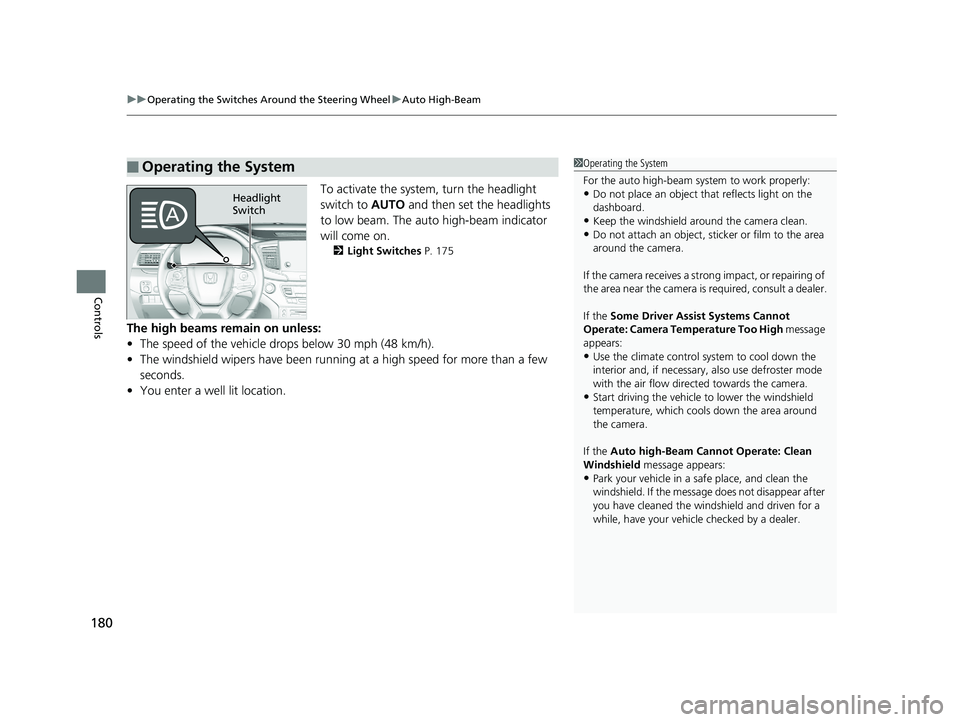 HONDA PILOT 2019 Owners Manual (in English) uuOperating the Switches Around the Steering Wheel uAuto High-Beam
180
Controls
To activate the system, turn the headlight
switch to AUTO and then set the headlights
to low beam. The auto high-beam HONDA PILOT 2019 Owners Manual (in English) uuOperating the Switches Around the Steering Wheel uAuto High-Beam
180
Controls
To activate the system, turn the headlight
switch to AUTO and then set the headlights
to low beam. The auto high-beam