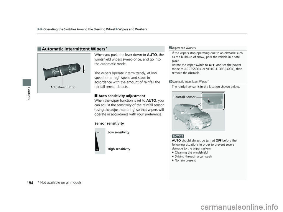 HONDA PILOT 2019  Owners Manual (in English) uuOperating the Switches Around the Steering Wheel uWipers and Washers
184
Controls
When you push the lever down to  AUTO, the 
windshield wipers sweep once, and go into 
the automatic mode.
The wiper