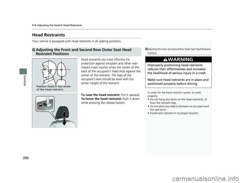 HONDA PILOT 2019   (in English) Owners Guide 200
uuAdjusting the Seats uHead Restraints
Controls
Head Restraints
Your vehicle is equipped with head restraints in all seating positions.
Head restraints are most effective for 
protection against w