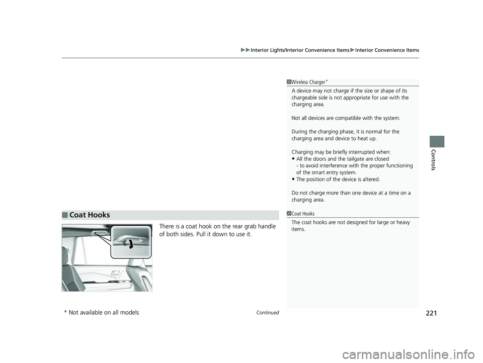HONDA PILOT 2019  Owners Manual (in English) Continued221
uuInterior Lights/Interior Convenience Items uInterior Convenience Items
Controls
There is a coat hook on the rear grab handle 
of both sides. Pull it down to use it.
■Coat Hooks
1Wirel