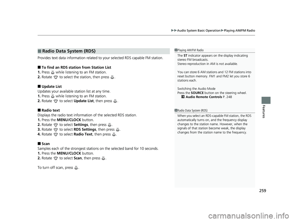 HONDA PILOT 2019 Owners Manual (in English) 259
uuAudio System Basic Operation uPlaying AM/FM Radio
Features
Provides text data information related to your selected RDS capable FM station.
■To find an RDS station from Station List
1. Press HONDA PILOT 2019 Owners Manual (in English) 259
uuAudio System Basic Operation uPlaying AM/FM Radio
Features
Provides text data information related to your selected RDS capable FM station.
■To find an RDS station from Station List
1. Press