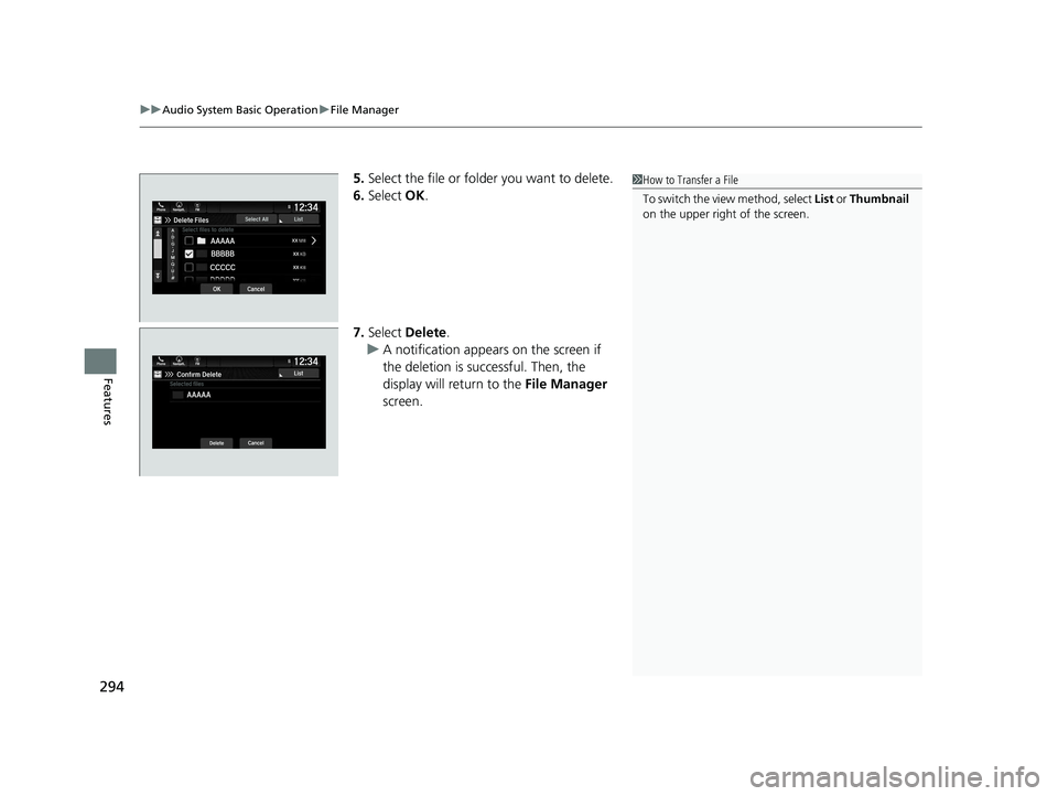 HONDA PILOT 2019  Owners Manual (in English) uuAudio System Basic Operation uFile Manager
294
Features
5. Select the file or folder you want to delete.
6. Select  OK.
7. Select  Delete.
u A notification appears on the screen if 
the deletion is 