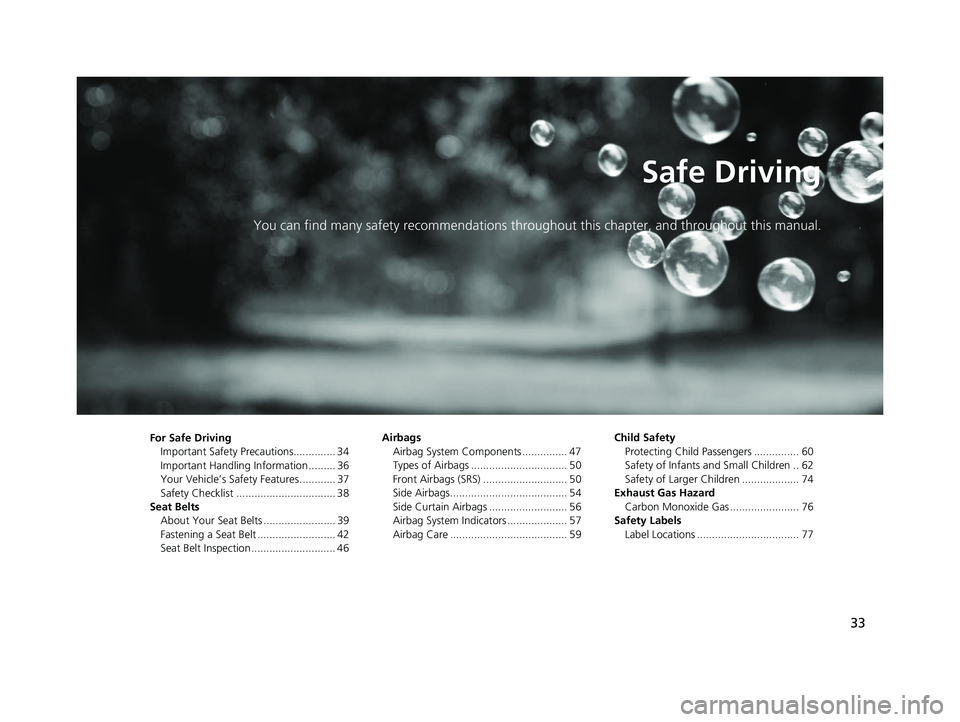 HONDA PILOT 2019 (in English) Owners Guide 33
Safe Driving
You can find many safety recommendations throughout this chapter, and throughout this manual.
For Safe Driving
Important Safety Precautions.............. 34
Important Handling Informat HONDA PILOT 2019 (in English) Owners Guide 33
Safe Driving
You can find many safety recommendations throughout this chapter, and throughout this manual.
For Safe Driving
Important Safety Precautions.............. 34
Important Handling Informat