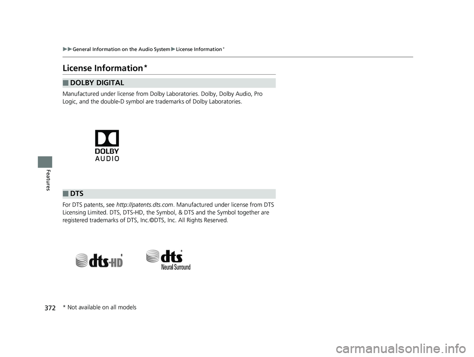 HONDA PILOT 2019 Owners Manual (in English) 372
uuGeneral Information on the Audio System uLicense Information*
Features
License Information*
Manufactured under license from Dolby La boratories. Dolby, Dolby Audio, Pro
Logic, and the double-D HONDA PILOT 2019 Owners Manual (in English) 372
uuGeneral Information on the Audio System uLicense Information*
Features
License Information*
Manufactured under license from Dolby La boratories. Dolby, Dolby Audio, Pro
Logic, and the double-D