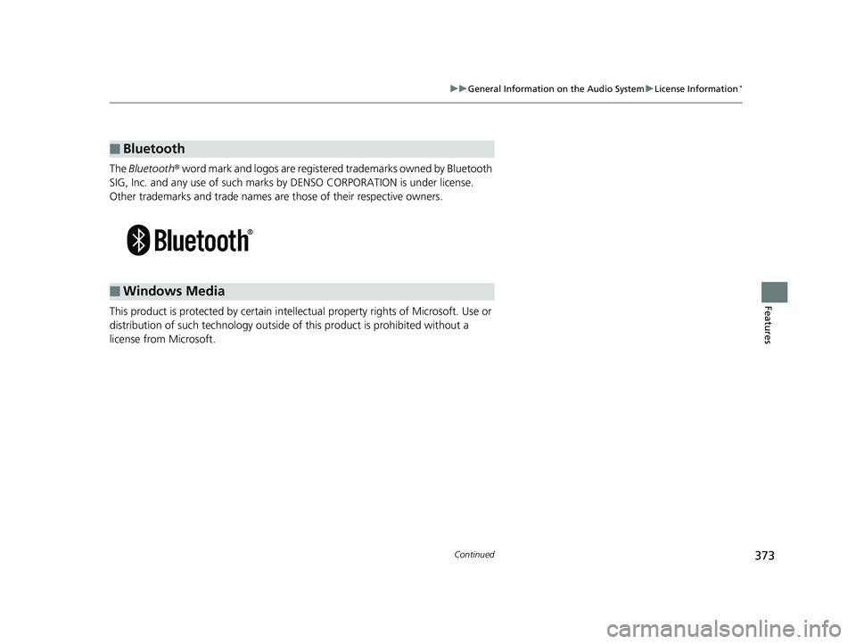 HONDA PILOT 2019 Owners Manual (in English) 373
uuGeneral Information on the Audio System uLicense Information*
Continued
Features
The Bluetooth ® word mark and logos are register ed trademarks owned by Bluetooth
SIG, Inc. and any use of suc HONDA PILOT 2019 Owners Manual (in English) 373
uuGeneral Information on the Audio System uLicense Information*
Continued
Features
The Bluetooth ® word mark and logos are register ed trademarks owned by Bluetooth
SIG, Inc. and any use of suc