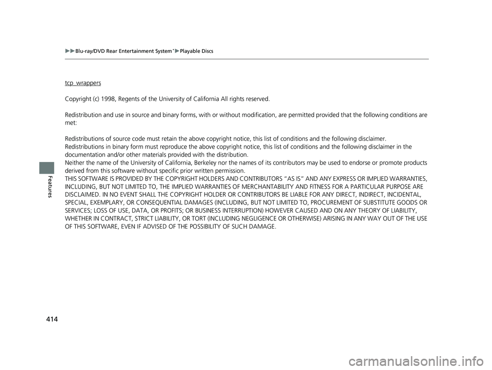 HONDA PILOT 2019 Owners Manual (in English) 414
uuBlu-ray/DVD Rear Entertainment System*uPlayable Discs
Features
tcp_wrappers
Copyright (c) 1998, Regents of the University of California All rights reserved.
Redistribution and use in source and HONDA PILOT 2019 Owners Manual (in English) 414
uuBlu-ray/DVD Rear Entertainment System*uPlayable Discs
Features
tcp_wrappers
Copyright (c) 1998, Regents of the University of California All rights reserved.
Redistribution and use in source and