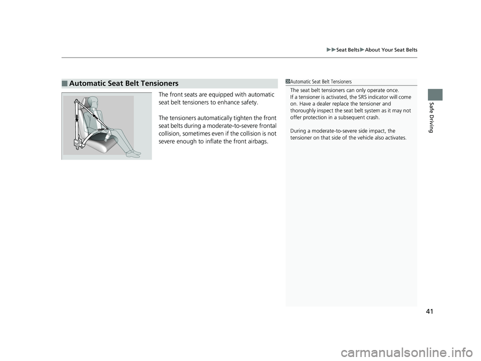 HONDA PILOT 2019 (in English) Service Manual 41
uuSeat Belts uAbout Your Seat Belts
Safe DrivingThe front seats are equi pped with automatic
seat belt tensioners to enhance safety.
The tensioners automatically tighten the front
seat belts duri HONDA PILOT 2019 (in English) Service Manual 41
uuSeat Belts uAbout Your Seat Belts
Safe DrivingThe front seats are equi pped with automatic
seat belt tensioners to enhance safety.
The tensioners automatically tighten the front
seat belts duri