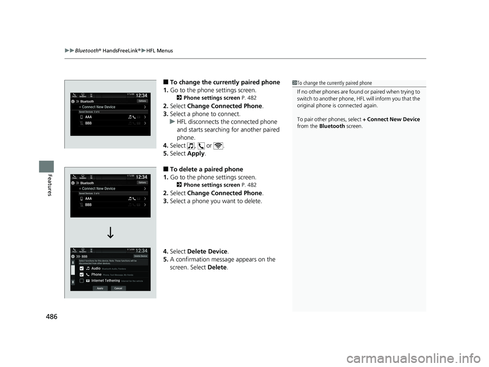 HONDA PILOT 2019 Owners Manual (in English) uuBluetooth ® HandsFreeLink ®u HFL Menus
486
Features
■To change the currently paired phone
1. Go to the phone settings screen.
2 Phone settings screen P. 482
2.Select Change Connected Phone .
3 HONDA PILOT 2019 Owners Manual (in English) uuBluetooth ® HandsFreeLink ®u HFL Menus
486
Features
■To change the currently paired phone
1. Go to the phone settings screen.
2 Phone settings screen P. 482
2.Select Change Connected Phone .
3