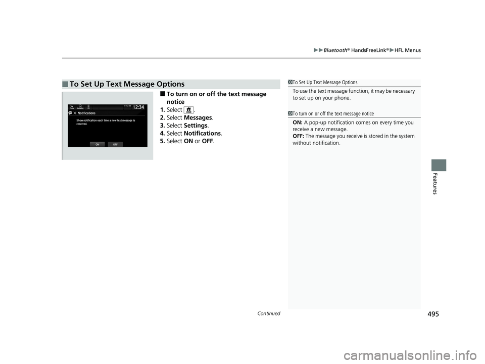 HONDA PILOT 2019  Owners Manual (in English) Continued495
uuBluetooth ® HandsFreeLink ®u HFL Menus
Features
■To turn on or off the text message 
notice
1. Select .
2. Select  Messages.
3. Select  Settings .
4. Select  Notifications .
5. Sele