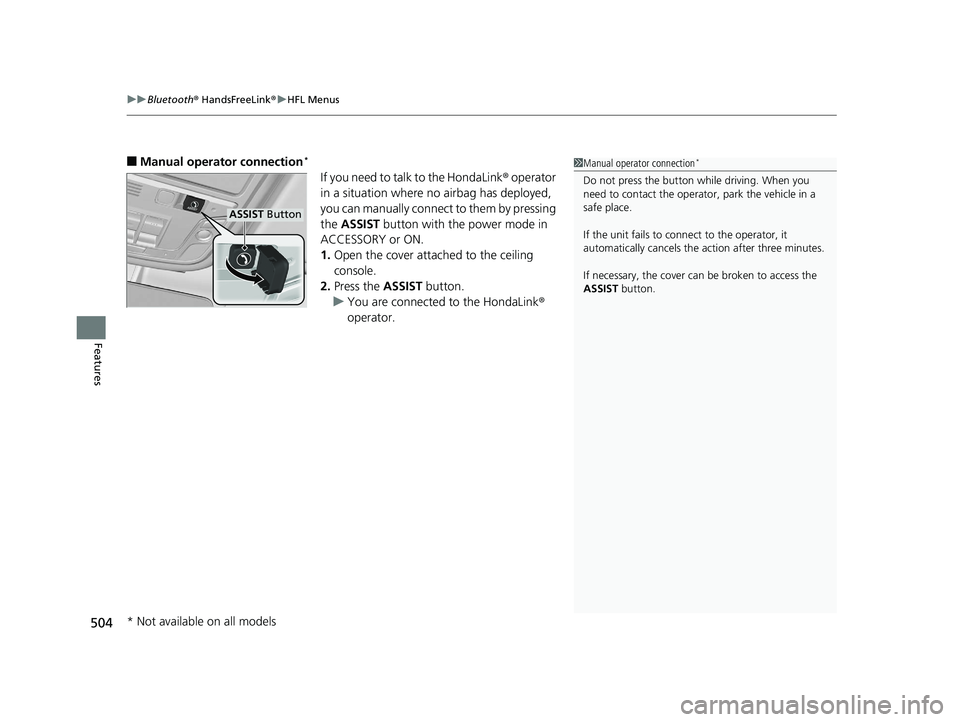 HONDA PILOT 2019  Owners Manual (in English) uuBluetooth ® HandsFreeLink ®u HFL Menus
504
Features
■Manual operator connection*
If you need to talk to the HondaLink ® operator 
in a situation where no airbag has deployed, 
you can manually 