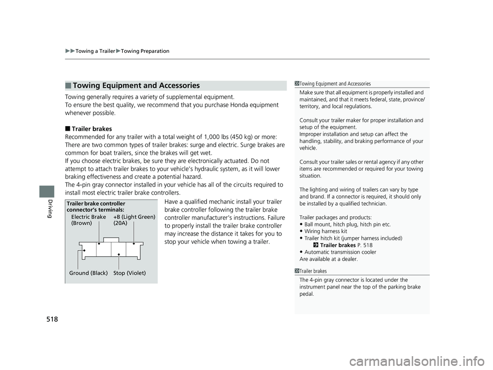 HONDA PILOT 2019 Owners Manual (in English) uuTowing a Trailer uTowing Preparation
518
Driving
Towing generally requires a variety of supplemental equipment.
To ensure the best quality, we recomme nd that you purchase Honda equipment
whenever HONDA PILOT 2019 Owners Manual (in English) uuTowing a Trailer uTowing Preparation
518
Driving
Towing generally requires a variety of supplemental equipment.
To ensure the best quality, we recomme nd that you purchase Honda equipment
whenever