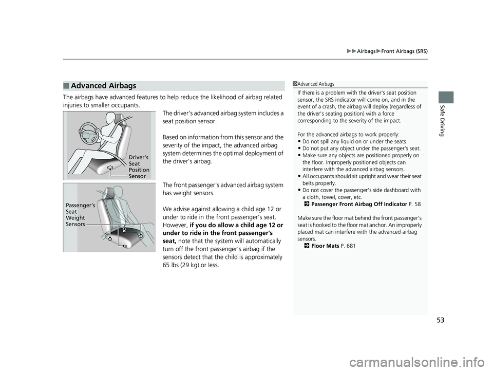 HONDA PILOT 2019 Owners Manual (in English) 53
uuAirbags uFront Airbags (SRS)
Safe DrivingThe airbags have advanced features to help reduce the likelihood of airbag related
injuries to smaller occupants. The driver’s advanced airbag system HONDA PILOT 2019 Owners Manual (in English) 53
uuAirbags uFront Airbags (SRS)
Safe DrivingThe airbags have advanced features to help reduce the likelihood of airbag related
injuries to smaller occupants. The driver’s advanced airbag system