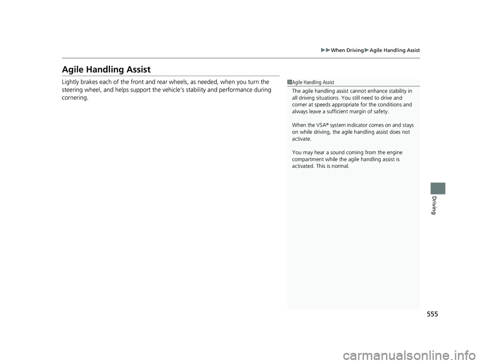 HONDA PILOT 2019 Owners Manual (in English) 555
uuWhen Driving uAgile Handling Assist
Driving
Agile Handling Assist
Lightly brakes each of the front and rear wheels, as needed, when you turn the
steering wheel, and helps support the vehi cle HONDA PILOT 2019 Owners Manual (in English) 555
uuWhen Driving uAgile Handling Assist
Driving
Agile Handling Assist
Lightly brakes each of the front and rear wheels, as needed, when you turn the
steering wheel, and helps support the vehi cle