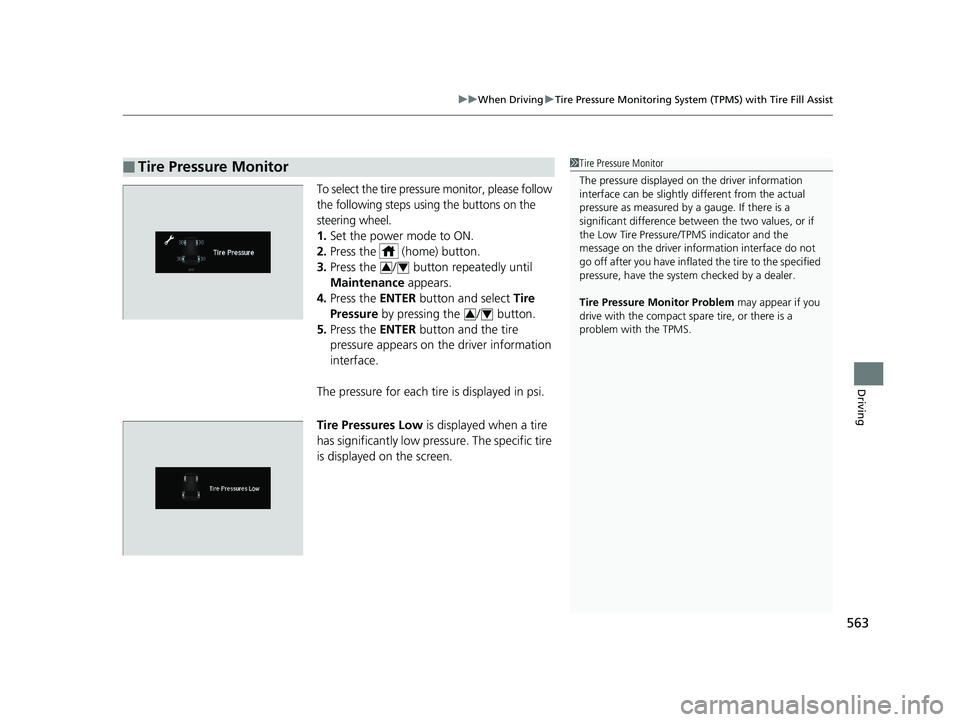 HONDA PILOT 2019 Owners Manual (in English) 563
uuWhen Driving uTire Pressure Monitoring System (TPMS) with Tire Fill Assist
Driving
To select the tire pressure monitor, please follow
the following steps using the buttons on the
steering whee HONDA PILOT 2019 Owners Manual (in English) 563
uuWhen Driving uTire Pressure Monitoring System (TPMS) with Tire Fill Assist
Driving
To select the tire pressure monitor, please follow
the following steps using the buttons on the
steering whee