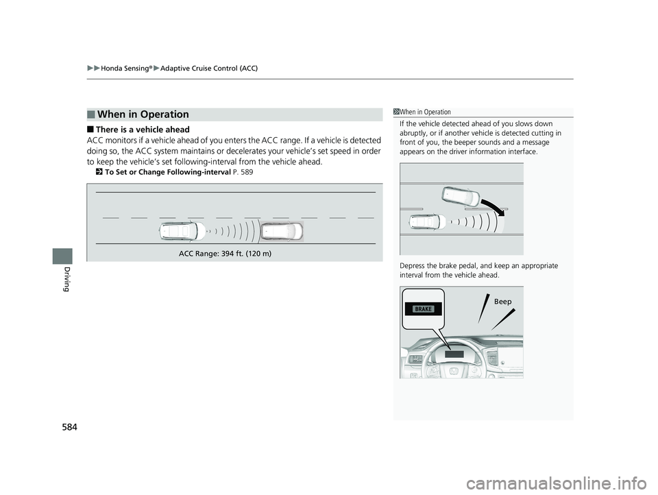 HONDA PILOT 2019 Owners Manual (in English) uuHonda Sensing ®u Adaptive Cruise Control (ACC)
584
Driving
■There is a vehicle ahead
ACC monitors if a vehicle ahead of you enters the ACC range. If a vehicle is detected
doing so, the ACC syst HONDA PILOT 2019 Owners Manual (in English) uuHonda Sensing ®u Adaptive Cruise Control (ACC)
584
Driving
■There is a vehicle ahead
ACC monitors if a vehicle ahead of you enters the ACC range. If a vehicle is detected
doing so, the ACC syst
