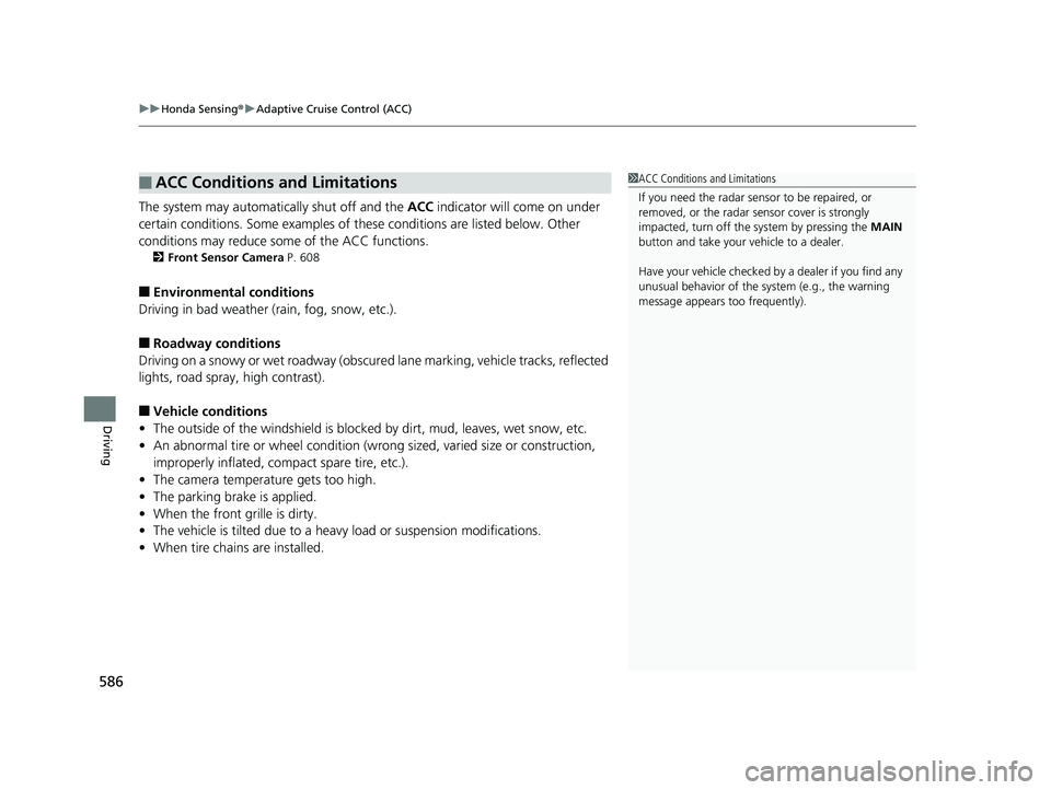 HONDA PILOT 2019 Owners Manual (in English) uuHonda Sensing ®u Adaptive Cruise Control (ACC)
586
Driving
The system may automatically shut off and the ACC indicator will come on under
certain conditions. Some examples of th ese conditions ar HONDA PILOT 2019 Owners Manual (in English) uuHonda Sensing ®u Adaptive Cruise Control (ACC)
586
Driving
The system may automatically shut off and the ACC indicator will come on under
certain conditions. Some examples of th ese conditions ar