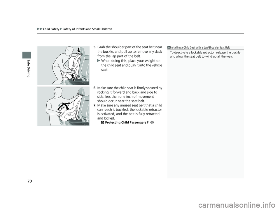 HONDA PILOT 2019 (in English) Manual PDF uuChild Safety uSafety of Infants and Small Children
70
Safe Driving
5. Grab the shoulder part of the seat belt near
the buckle, and pull up to remove any slack
from the lap part of the belt.
u When HONDA PILOT 2019 (in English) Manual PDF uuChild Safety uSafety of Infants and Small Children
70
Safe Driving
5. Grab the shoulder part of the seat belt near
the buckle, and pull up to remove any slack
from the lap part of the belt.
u When