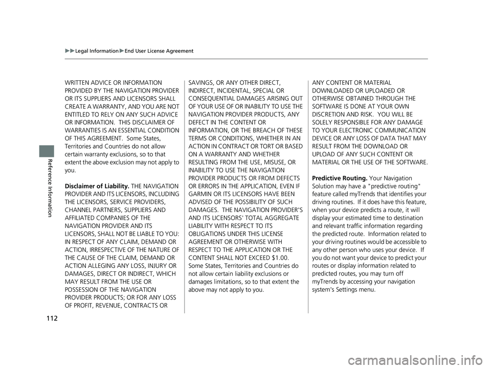 HONDA PILOT 2019 Navigation Manual (in English) 112
uuLegal Information uEnd User License Agreement
Reference Information
WRITTEN ADVICE OR INFORMATION
PROVIDED BY THE NAVIGATION PROVIDER
OR ITS SUPPLIERS AND LICENSORS SHALL
CREATE A WARRANTY, A HONDA PILOT 2019 Navigation Manual (in English) 112
uuLegal Information uEnd User License Agreement
Reference Information
WRITTEN ADVICE OR INFORMATION
PROVIDED BY THE NAVIGATION PROVIDER
OR ITS SUPPLIERS AND LICENSORS SHALL
CREATE A WARRANTY, A