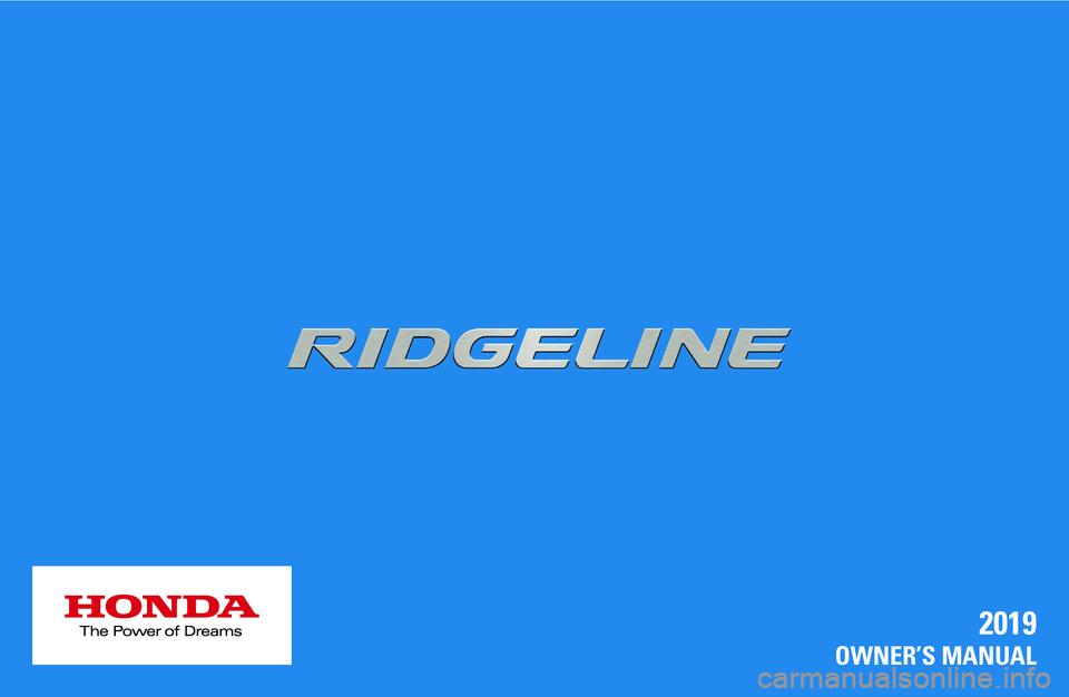 HONDA RIDGELINE 2019  Owners Manual (in English) 2019 
OWNER’S MANUAL 