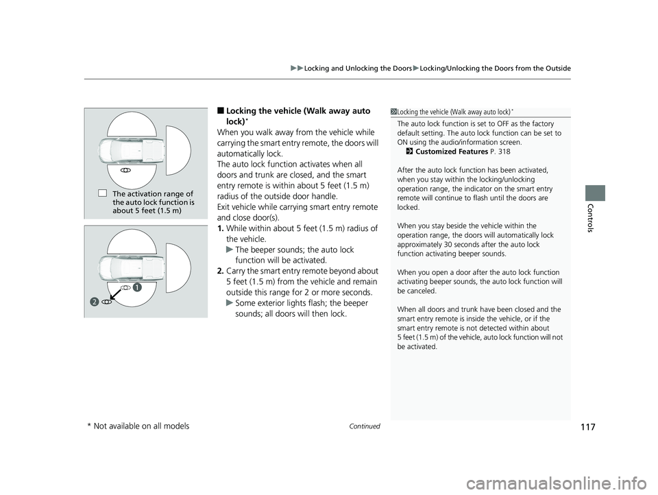 HONDA RIDGELINE 2019 Owners Manual (in English) Continued117
uuLocking and Unlocking the Doors uLocking/Unlocking the Doors from the Outside
Controls
■Locking the vehicle (Walk away auto
lock)*
When you walk away from the vehicle while
carrying HONDA RIDGELINE 2019 Owners Manual (in English) Continued117
uuLocking and Unlocking the Doors uLocking/Unlocking the Doors from the Outside
Controls
■Locking the vehicle (Walk away auto
lock)*
When you walk away from the vehicle while
carrying