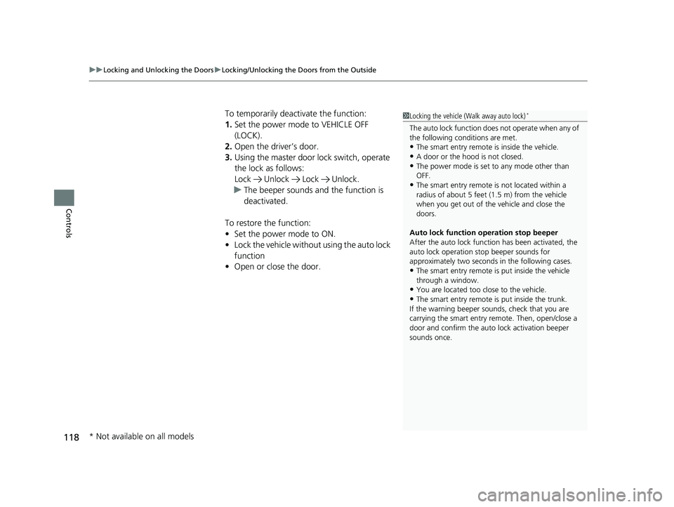 HONDA RIDGELINE 2019 Owners Manual (in English) uuLocking and Unlocking the Doors uLocking/Unlocking the Doors from the Outside
118
Controls
To temporarily deactivate the function:
1. Set the power mode to VEHICLE OFF
(LOCK).
2. Open the driver’ HONDA RIDGELINE 2019 Owners Manual (in English) uuLocking and Unlocking the Doors uLocking/Unlocking the Doors from the Outside
118
Controls
To temporarily deactivate the function:
1. Set the power mode to VEHICLE OFF
(LOCK).
2. Open the driver’