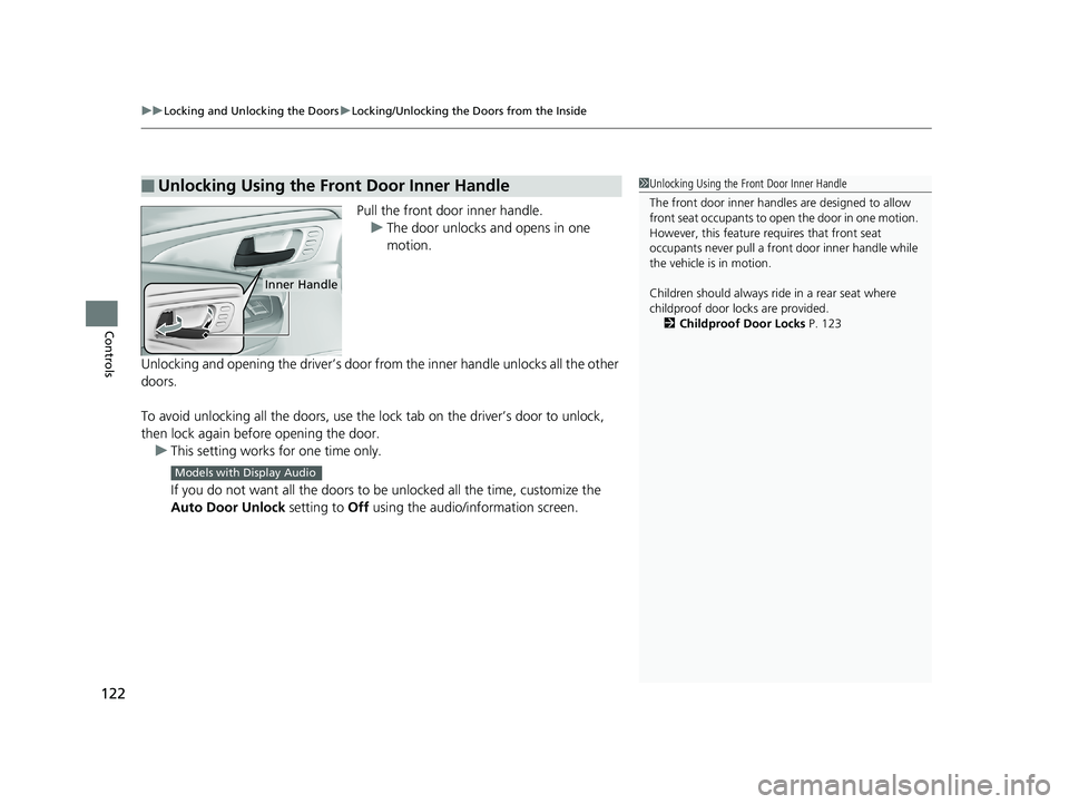 HONDA RIDGELINE 2019 Owners Manual (in English) uuLocking and Unlocking the Doors uLocking/Unlocking the Doors from the Inside
122
Controls
Pull the front door inner handle.
u The door unlocks and opens in one
motion.
Unlocking and opening the dri HONDA RIDGELINE 2019 Owners Manual (in English) uuLocking and Unlocking the Doors uLocking/Unlocking the Doors from the Inside
122
Controls
Pull the front door inner handle.
u The door unlocks and opens in one
motion.
Unlocking and opening the dri
