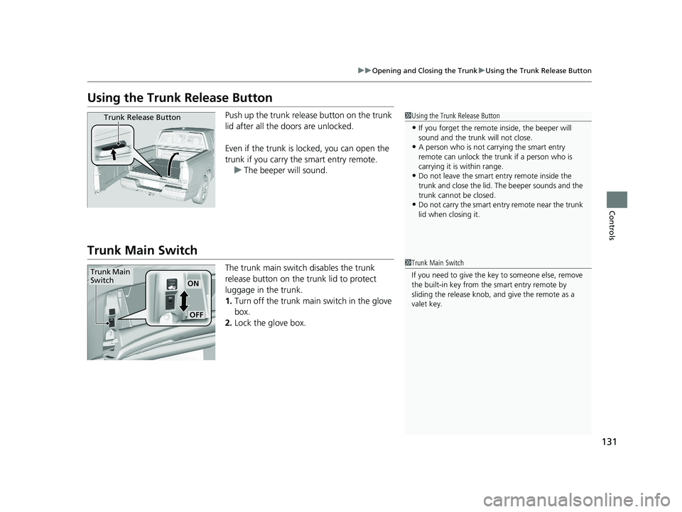 HONDA RIDGELINE 2019 Owners Manual (in English) 131
uuOpening and Closing the Trunk uUsing the Trunk Release Button
Controls
Using the Trunk Release Button
Push up the trunk release button on the trunk
lid after all the doors are unlocked.
Even if HONDA RIDGELINE 2019 Owners Manual (in English) 131
uuOpening and Closing the Trunk uUsing the Trunk Release Button
Controls
Using the Trunk Release Button
Push up the trunk release button on the trunk
lid after all the doors are unlocked.
Even if