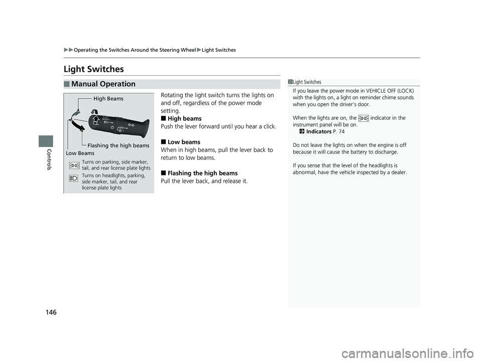 HONDA RIDGELINE 2019 Owners Manual (in English) 146
uuOperating the Switches Around the Steering Wheel uLight Switches
Controls
Light Switches
Rotating the light switch turns the lights on
and off, regardless of the power mode
setting.
■High be HONDA RIDGELINE 2019 Owners Manual (in English) 146
uuOperating the Switches Around the Steering Wheel uLight Switches
Controls
Light Switches
Rotating the light switch turns the lights on
and off, regardless of the power mode
setting.
■High be
