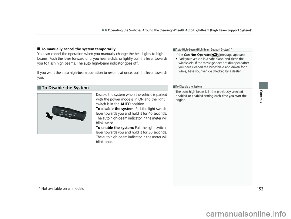 HONDA RIDGELINE 2019 Owners Manual (in English) 153
uuOperating the Switches Around the Steering Wheel uAuto High-Beam (High Beam Support System)*
Controls
■To manually cancel th e system temporarily
You can cancel the operation when you ma nuall HONDA RIDGELINE 2019 Owners Manual (in English) 153
uuOperating the Switches Around the Steering Wheel uAuto High-Beam (High Beam Support System)*
Controls
■To manually cancel th e system temporarily
You can cancel the operation when you ma nuall
