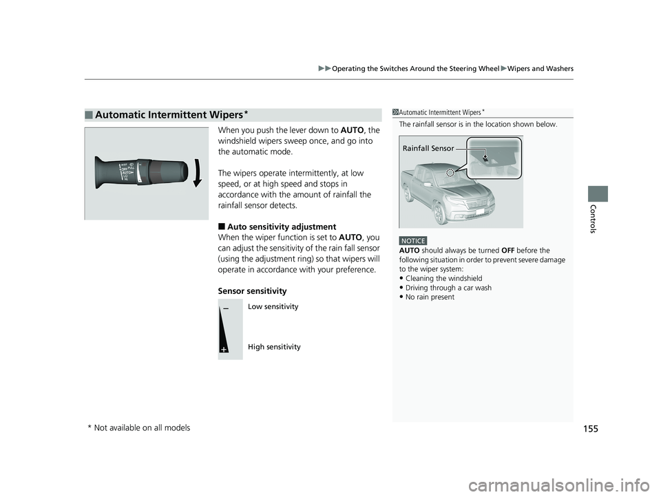 HONDA RIDGELINE 2019 Owners Manual (in English) 155
uuOperating the Switches Around the Steering Wheel uWipers and Washers
Controls
When you push the lever down to AUTO, the
windshield wipers sweep once, and go into
the automatic mode.
The wiper HONDA RIDGELINE 2019 Owners Manual (in English) 155
uuOperating the Switches Around the Steering Wheel uWipers and Washers
Controls
When you push the lever down to AUTO, the
windshield wipers sweep once, and go into
the automatic mode.
The wiper