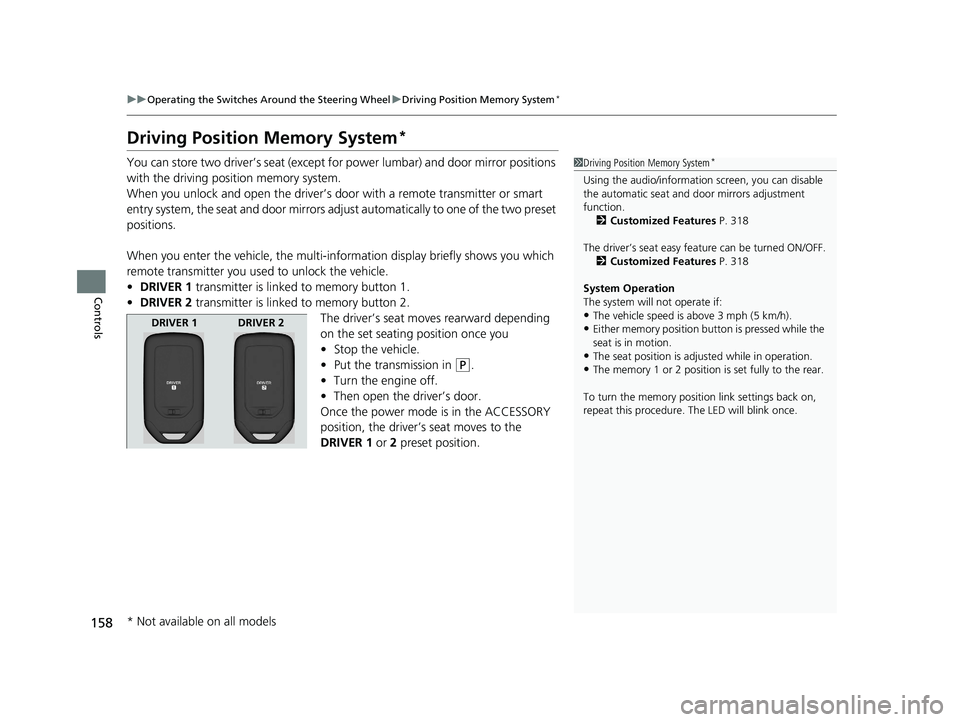 HONDA RIDGELINE 2019 Owners Manual (in English) 158
uuOperating the Switches Around the Steering Wheel uDriving Position Memory System*
Controls
Driving Position Memory System*
You can store two driver’s seat (except for power lumbar) and door mi HONDA RIDGELINE 2019 Owners Manual (in English) 158
uuOperating the Switches Around the Steering Wheel uDriving Position Memory System*
Controls
Driving Position Memory System*
You can store two driver’s seat (except for power lumbar) and door mi