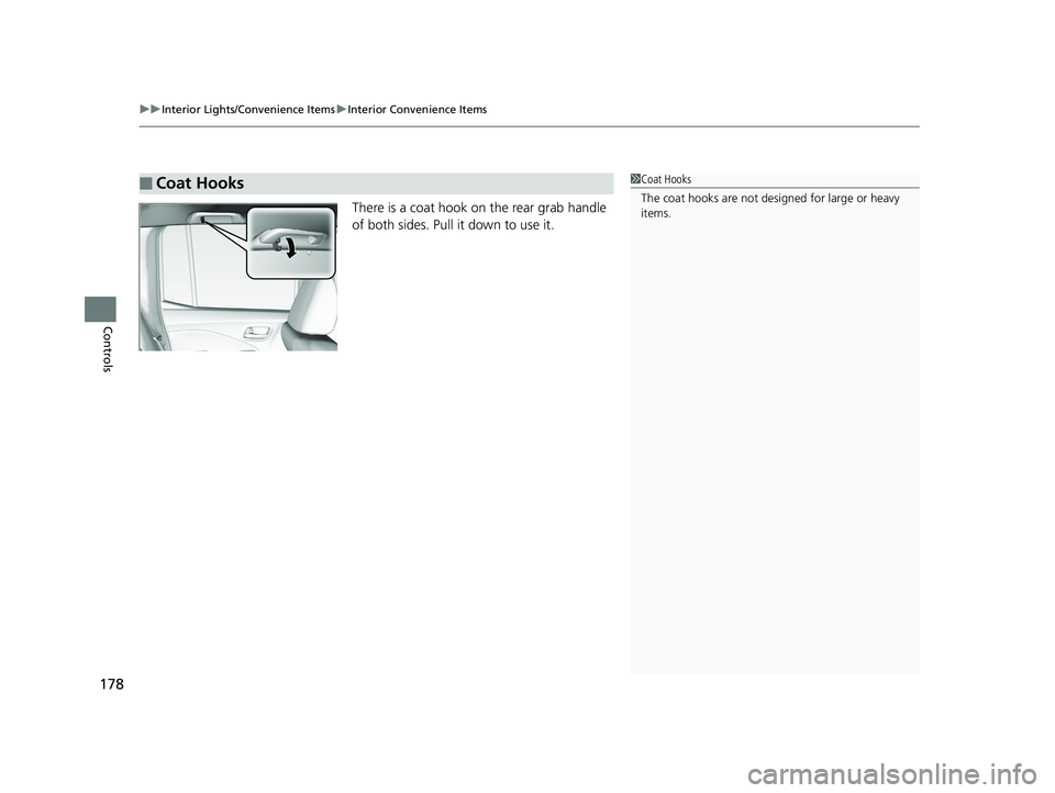 HONDA RIDGELINE 2019  Owners Manual (in English) uuInterior Lights/Convenience Items uInterior Convenience Items
178
Controls
There is a coat hook on the rear grab handle 
of both sides. Pull it down to use it.
■Coat Hooks1Coat Hooks
The coat hook