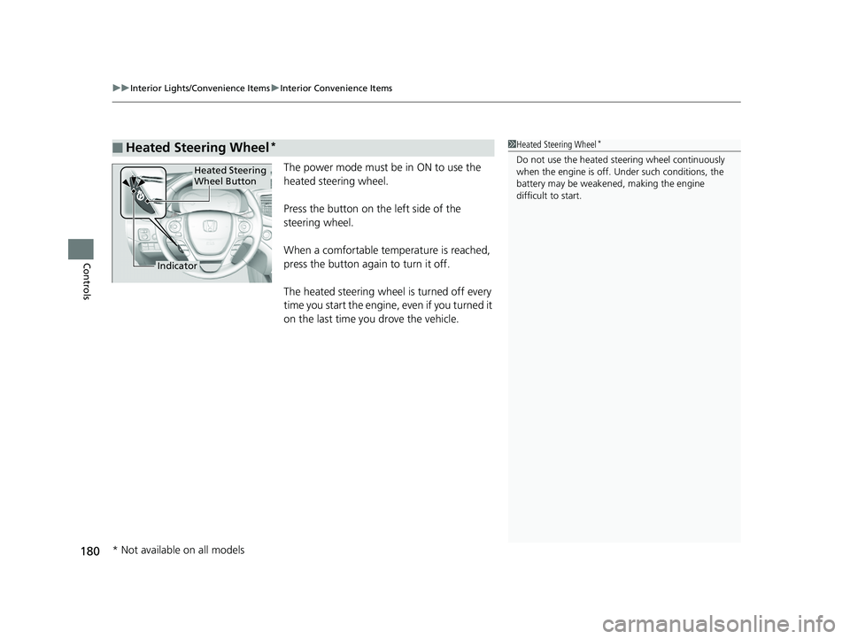 HONDA RIDGELINE 2019 Owners Manual (in English) uuInterior Lights/Convenience Items uInterior Convenience Items
180
Controls
The power mode must be in ON to use the
heated steering wheel.
Press the button on the left side of the
steering wheel.
W HONDA RIDGELINE 2019 Owners Manual (in English) uuInterior Lights/Convenience Items uInterior Convenience Items
180
Controls
The power mode must be in ON to use the
heated steering wheel.
Press the button on the left side of the
steering wheel.
W