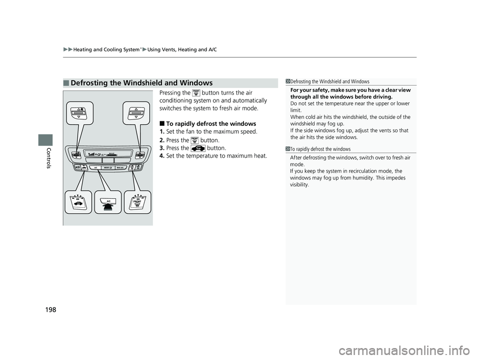 HONDA RIDGELINE 2019 Owners Manual (in English) uuHeating and Cooling System*uUsing Vents, Heating and A/C
198
Controls
Pressing the button turns the air
conditioning system on and automatically
switches the system to fresh air mode.
■To ra HONDA RIDGELINE 2019 Owners Manual (in English) uuHeating and Cooling System*uUsing Vents, Heating and A/C
198
Controls
Pressing the button turns the air
conditioning system on and automatically
switches the system to fresh air mode.
■To ra